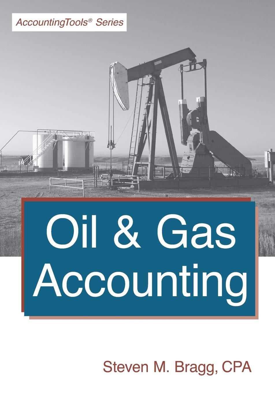 oil and gas accounting 1st edition steven m. bragg 1642210072, 978-1642210071