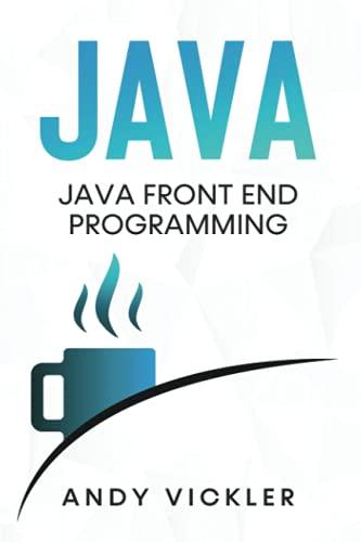 java front end programming 1st edition andy vickler b096wcqm9n, 979-8520570929