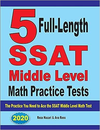 5 full length ssat middle level math practice tests the practice you need to ace the ssat middle level math