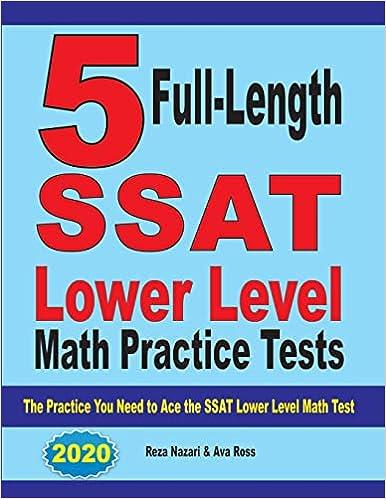 5 full length ssat lower level math practice tests the practice you need to ace the ssat lower level math