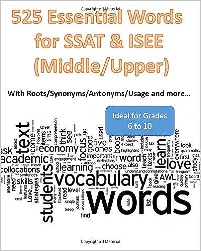 525 essential words for ssat and isee middle/upper with roots/synonyms/antonyms/usage and more 1st edition j