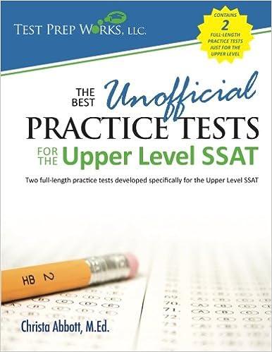 the best unofficial practice tests for the upper level ssat 1st edition christa b abbott 1939090091,