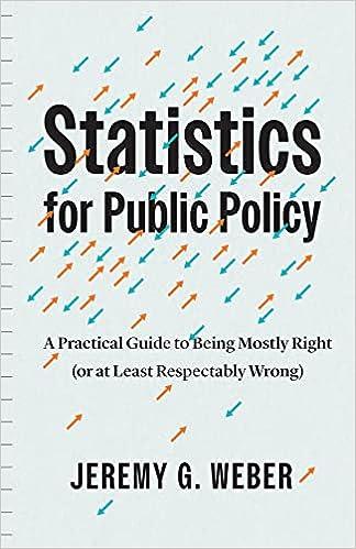 statistics for public policy a practical guide to being mostly right 1st edition jeremy g. weber 0226830756,