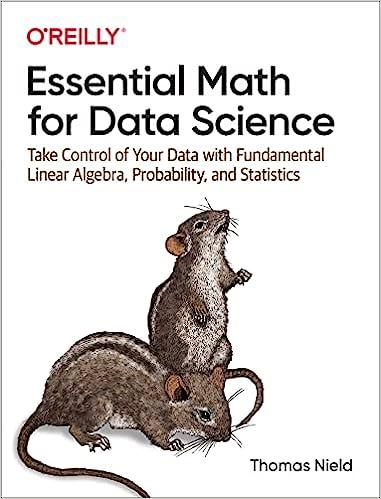 essential math for data science take control of your data with fundamental linear algebra probability and