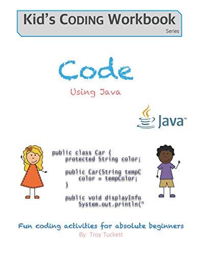 code using java fun coding activities for absolute beginners 1st edition troy tuckett 1791550827,