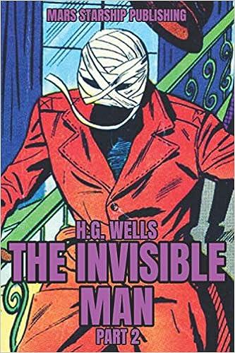 the invisible man part 2  mars starship publishing,h.g. wells b08khs2bql, 979-8693714021