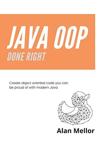 java oop done right create object oriented code you can be proud of with modern java 1st edition mr alan