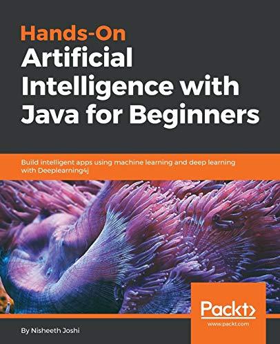 hands on artificial intelligence with java for beginners 1st edition nisheeth joshi 178953755x, 978-1789537550