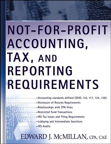 not for profit accounting tax and reporting requirements 1st edition edward j. mcmillan 0471453161,