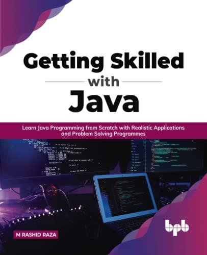 getting skilled with java learn java programming from scratch with realistic applications and problem solving