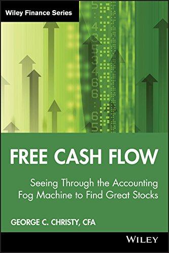 free cash flow seeing through the accounting fog machine to find great stocks 1st edition george c. christy