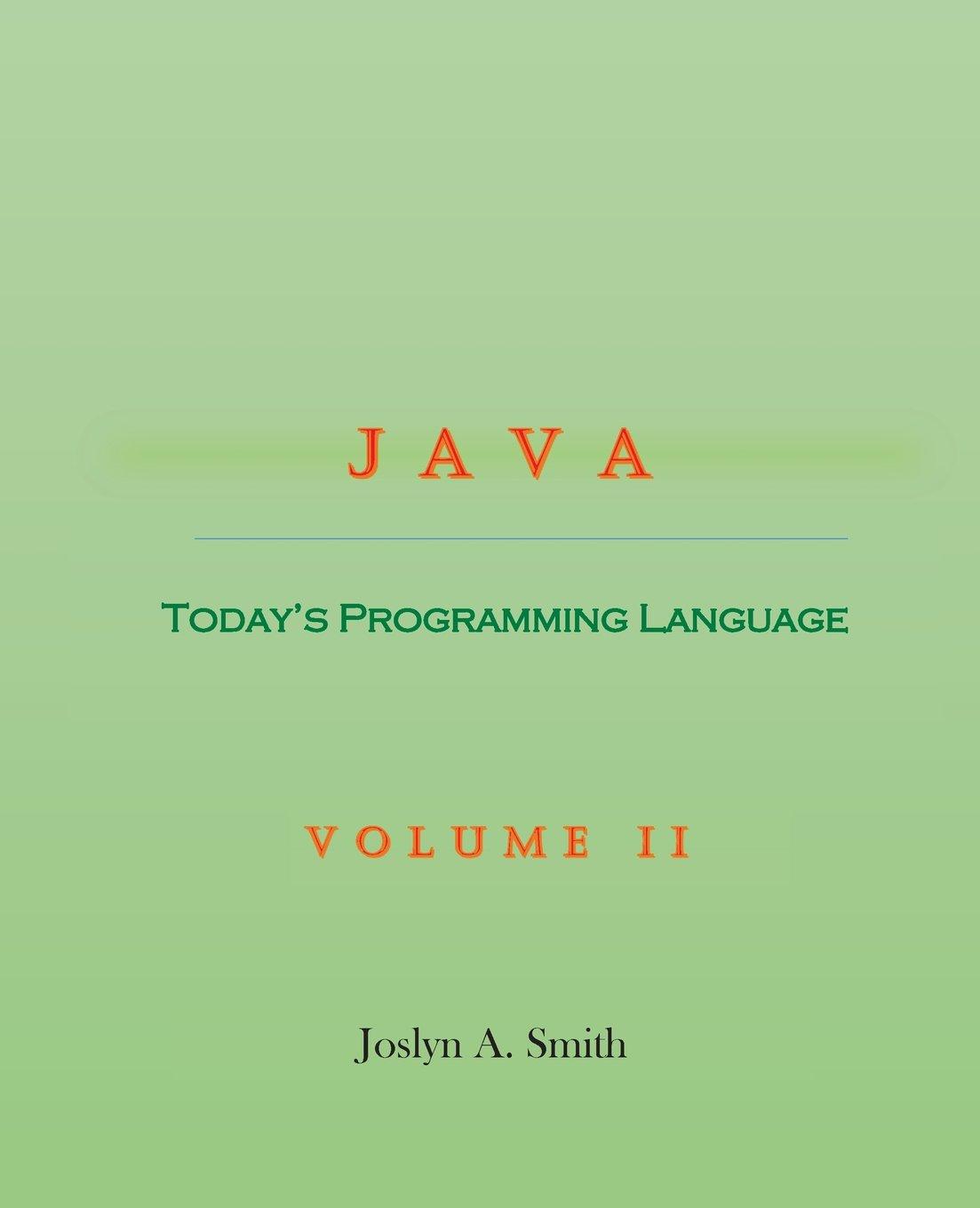 java todays programming language volume ii 1st edition joslyn a. smith 0997817224, 978-0997817225