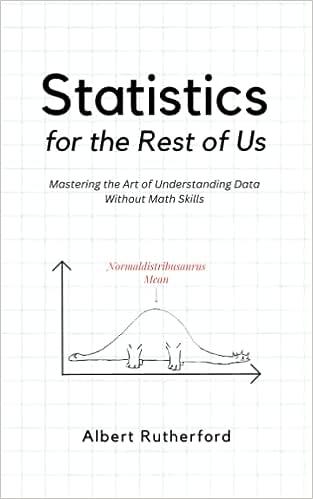 statistics for the rest of us mastering the art of understanding data without math skills 1st edition albert