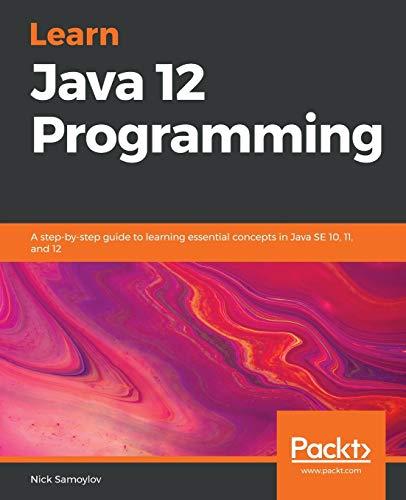 learn java 12 programming a step by step guide to learning essential concepts in java se 10 11 and 12 1st