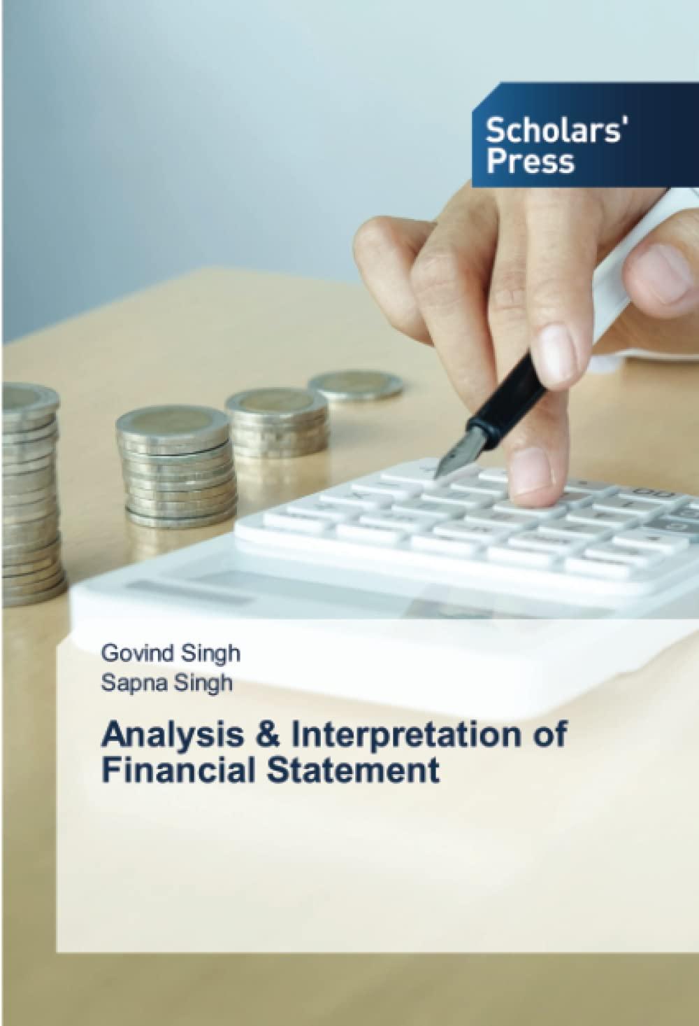 analysis and interpretation of financial statement 1st edition govind singh, sapna singh 6138920414,