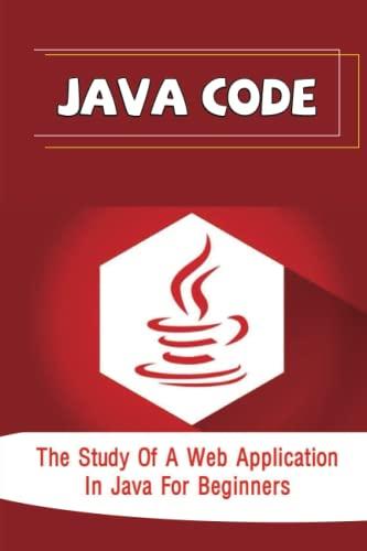 java code the study of a web application in java for beginners 1st edition russell westermark b0bqk6pn15,