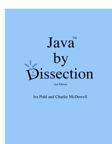 java by dissection 2nd edition charlie mcdowell, ira pohl 141165238x, 978-1411652385