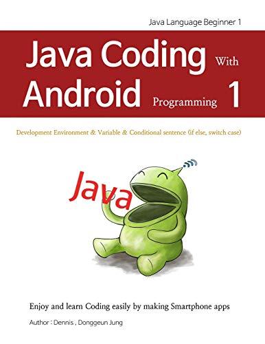 java coding with android programming 1 java language beginner 1 1st edition donggeun dennis jung 1729025323,
