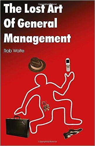 the lost art of general management 1st edition rob waite 0975303007, 978-0975303009