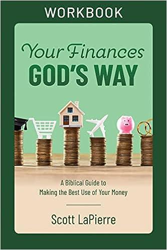 your finances gods way workbook a biblical guide to making the best use of your money 1st edition scott