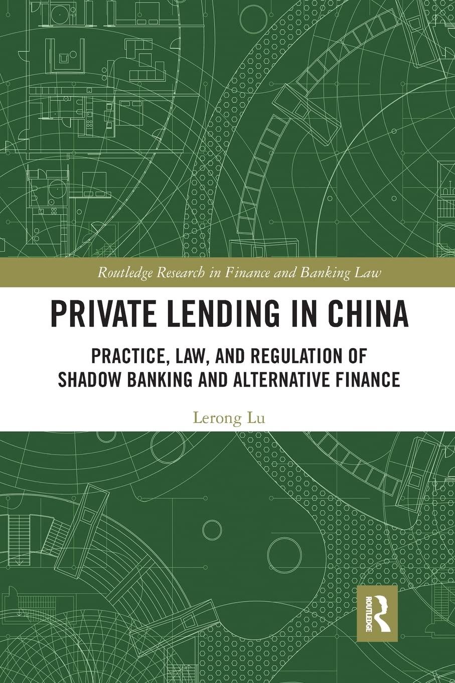 private lending in china practice law and regulation of shadow banking and alternative finance 1st edition
