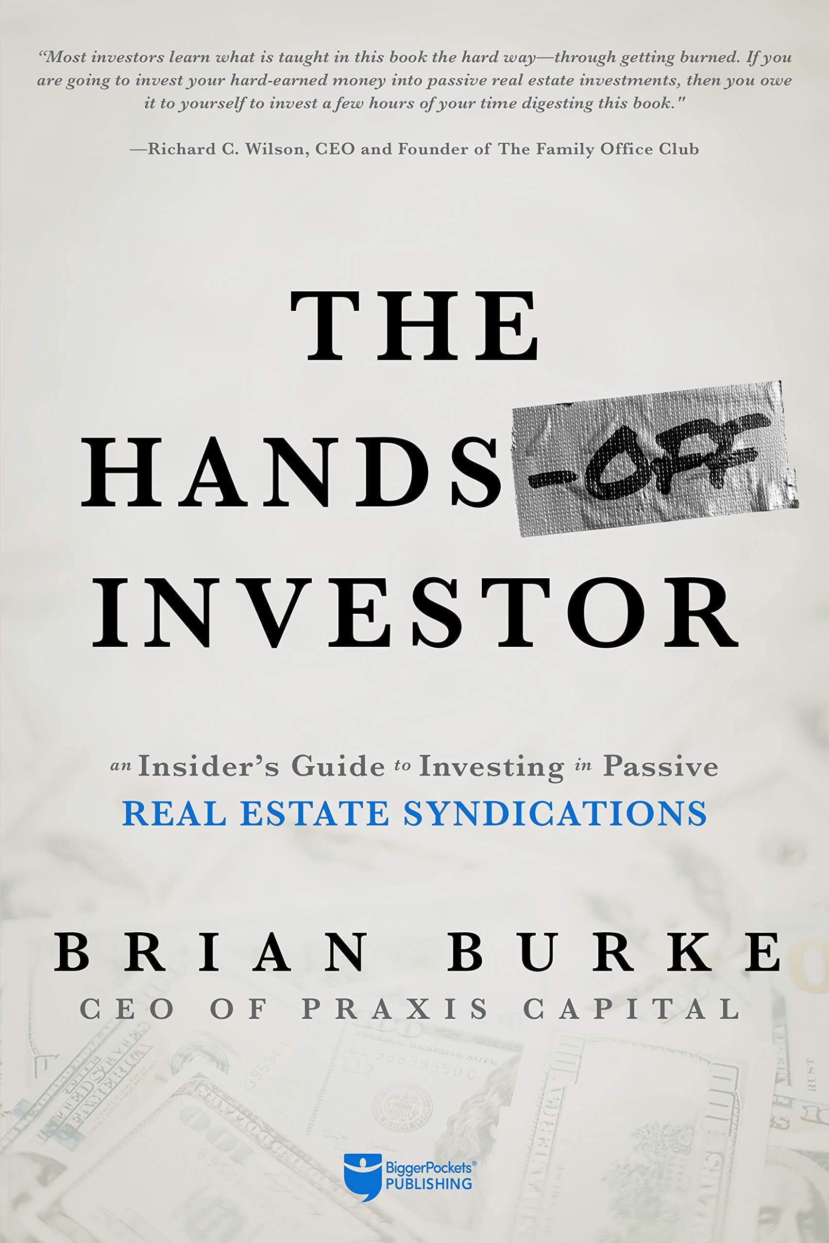 the hands off investor an insiders guide to investing in passive real estate syndications 1st edition brian