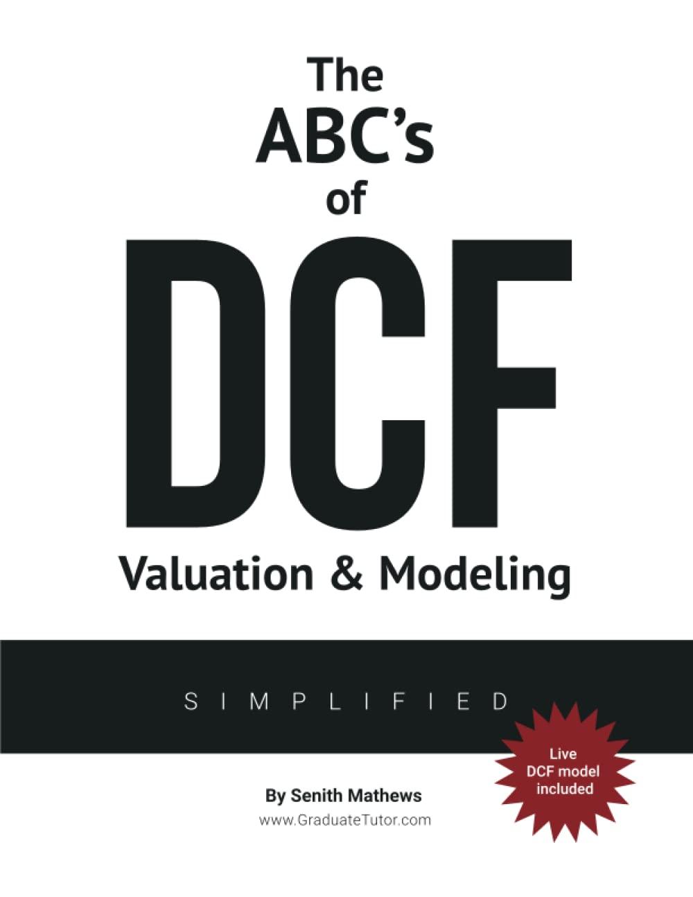the abcs of dcf valuation and modeling simplified 1st edition senith mathews 1693827662, 978-1693827662