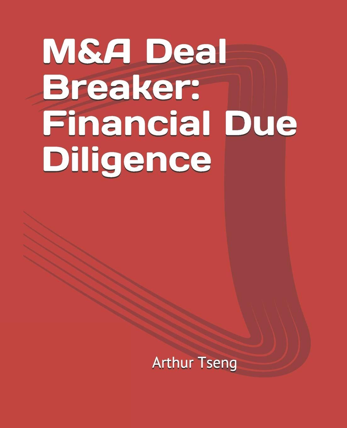 m and a deal breaker financial due diligence 1st edition arthur tseng 978-1086114225
