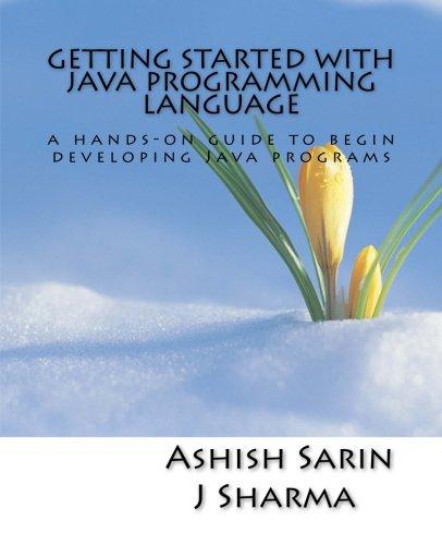 getting started with java programming language 1st edition j sharma, ashish sarin 1544614519, 978-1544614519