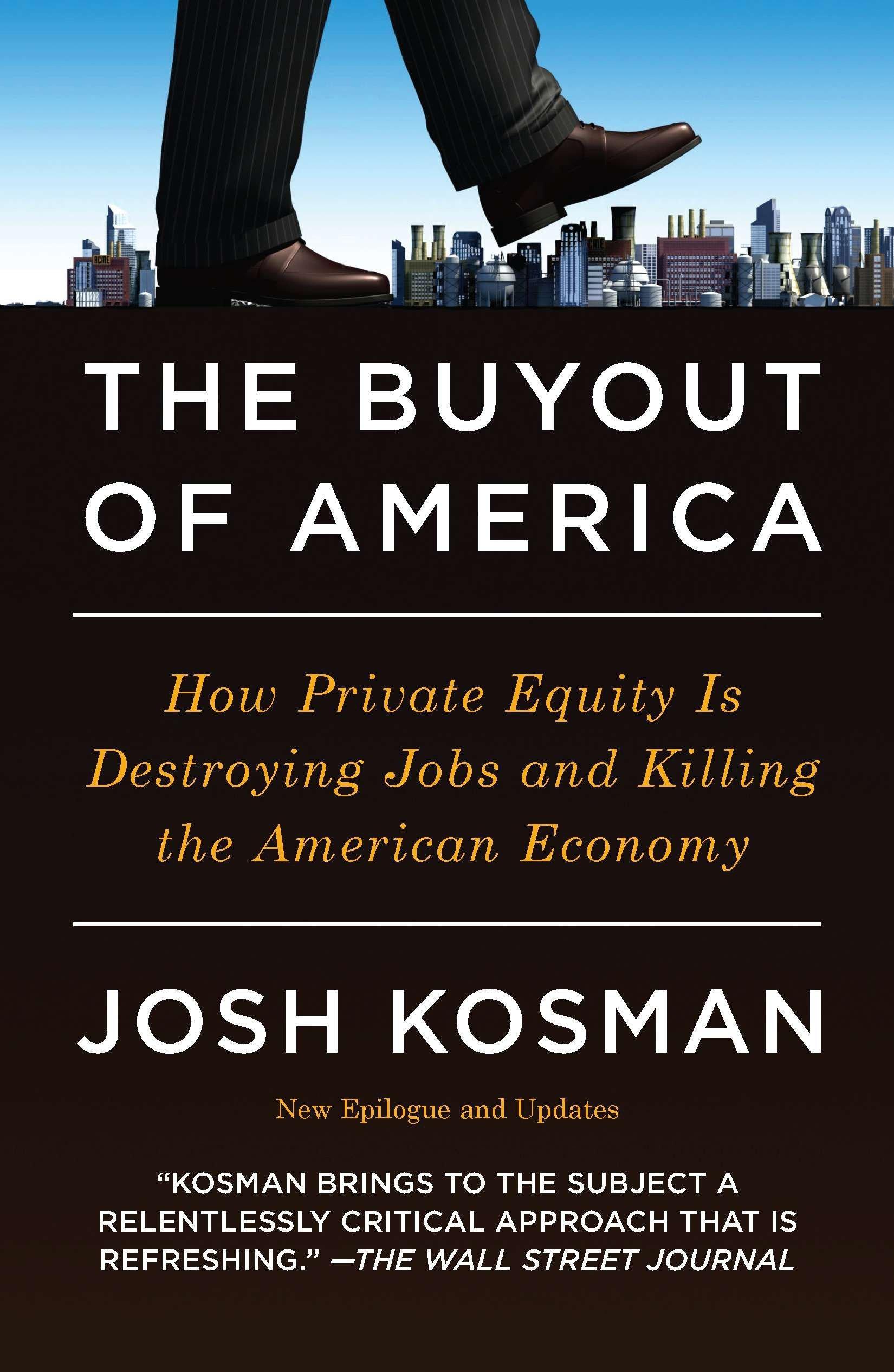 the buyout of america how private equity is destroying jobs and killing the american economy 1st edition josh