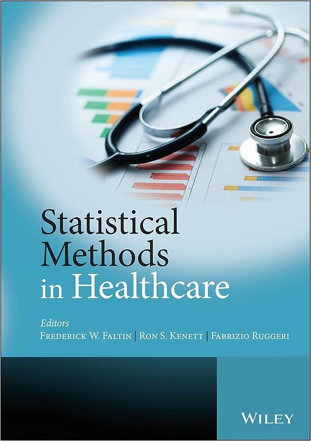 statistical methods in healthcare 1st edition frederick w. faltin, ron s. kenett, fabrizio ruggeri