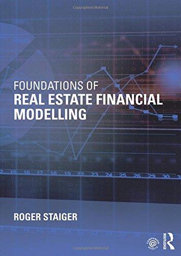 foundations of real estate financial modelling 1st edition roger staiger 1138025178, 978-1138025172