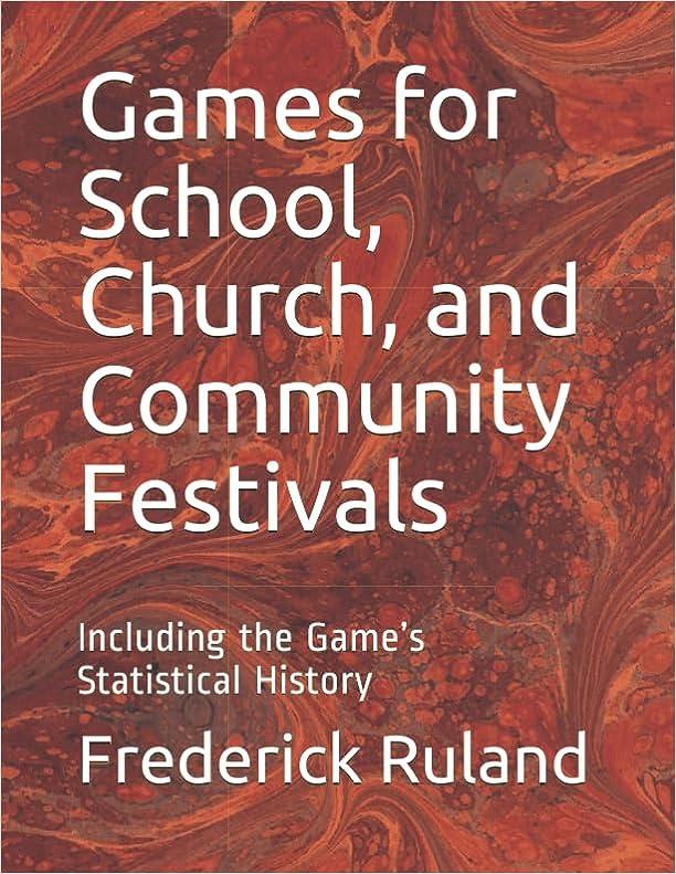 games for school church and community festivals including the games statistical history 1st edition frederick