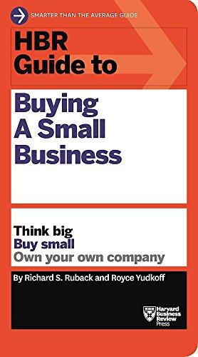 hbr guide to buying a small business think big buy small own your own company 1st edition richard s. ruback,
