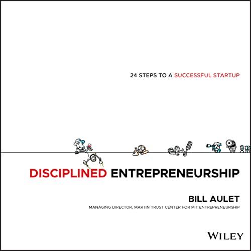 disciplined entrepreneurship 24 steps to a successful startup 1st edition bill aulet 1118692284, 9781118692288