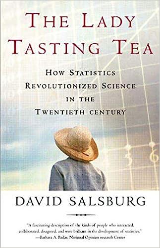 the lady tasting tea how statistics revolutionized science in the twentieth century 1st edition david