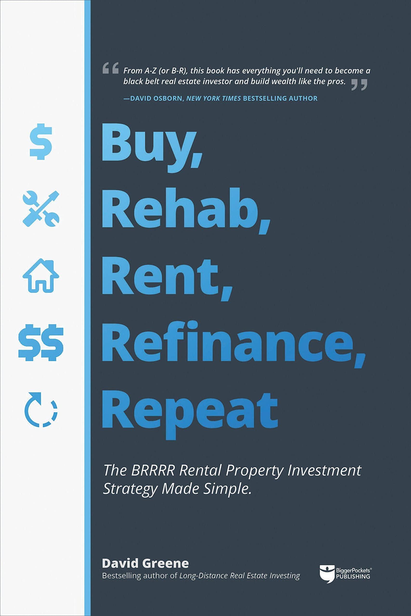 buy rehab rent refinance repeat the brrrr rental property investment strategy made simple 1st edition david m