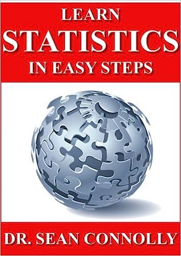 learn statistics in easy steps 1st edition dr. sean connolly 0993304737, 978-0993304736