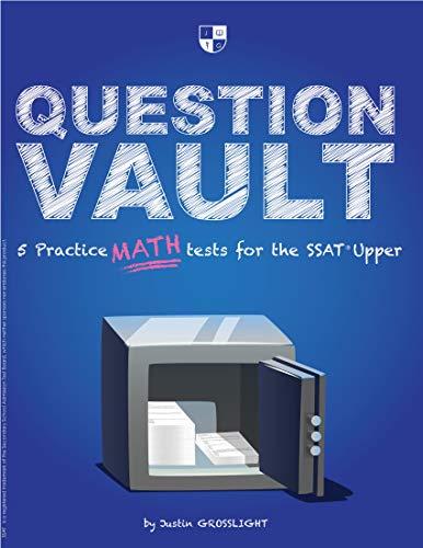 question vault 5 practice math tests for the ssat upper 1st edition justin grosslight 0997423277,