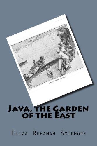 java the garden of the east 1st edition eliza ruhamah scidmore 1499596901, 978-1499596908