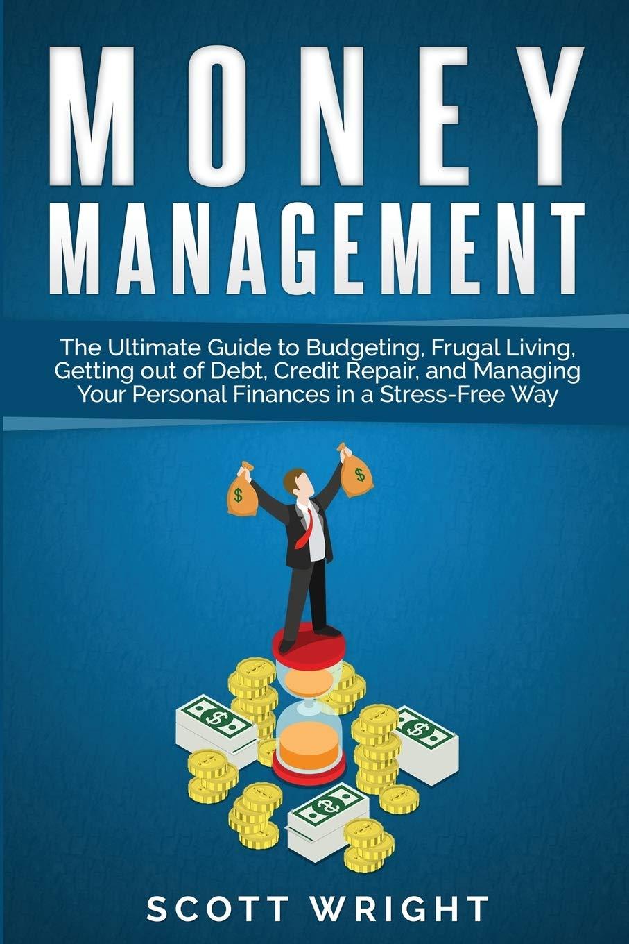 money management the ultimate guide to budgeting frugal living getting out of debt credit repair and managing