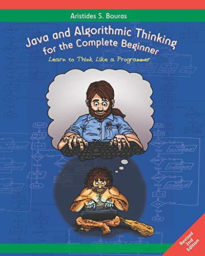 java and algorithmic thinking for the complete beginner 2nd edition aristides s bouras 1698811233,