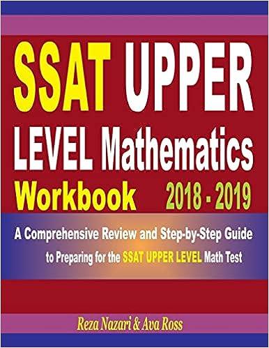 ssat upper level mathematics workbook 2018 - 2019 a comprehensive review and step by step guide to preparing