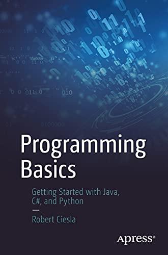programming basics getting started with java c# and python 1st edition robert ciesla 1484272854, 9781484272855