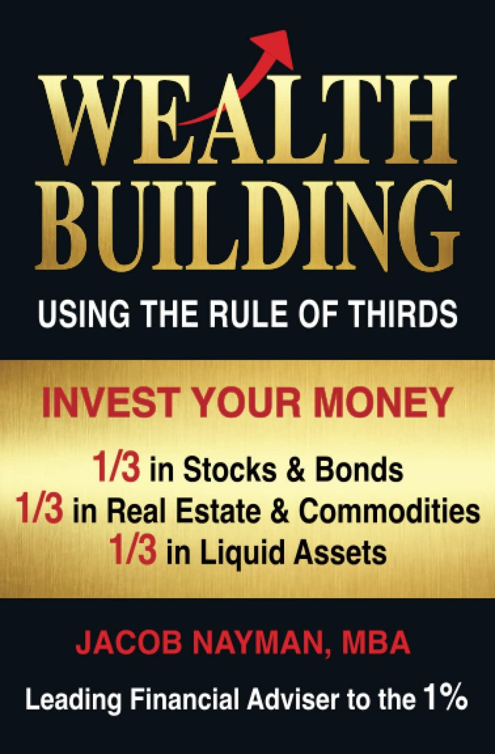 wealth building using the rule of thirds invest your money one third in stocks and bonds one third in real
