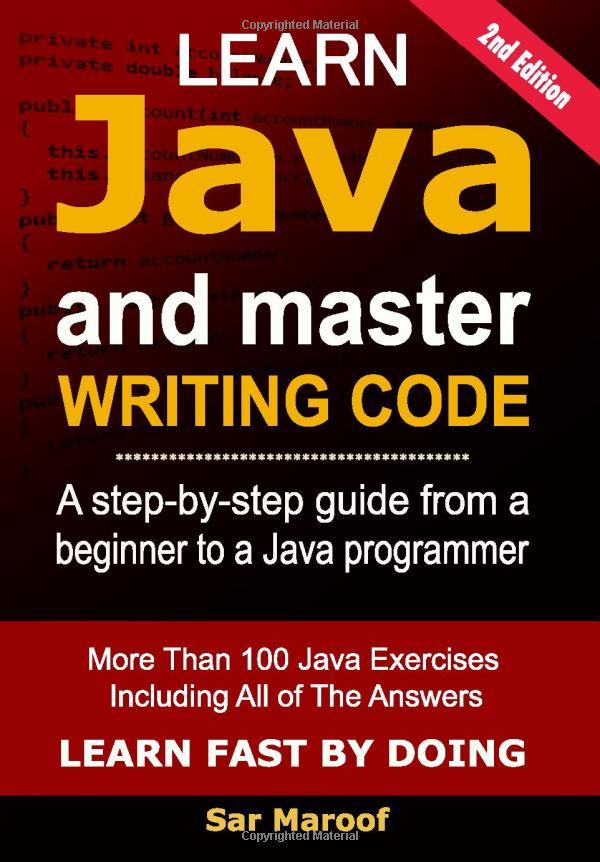 learn java and master writing code a step by step guide from a beginner to a java programmer 2nd edition sar