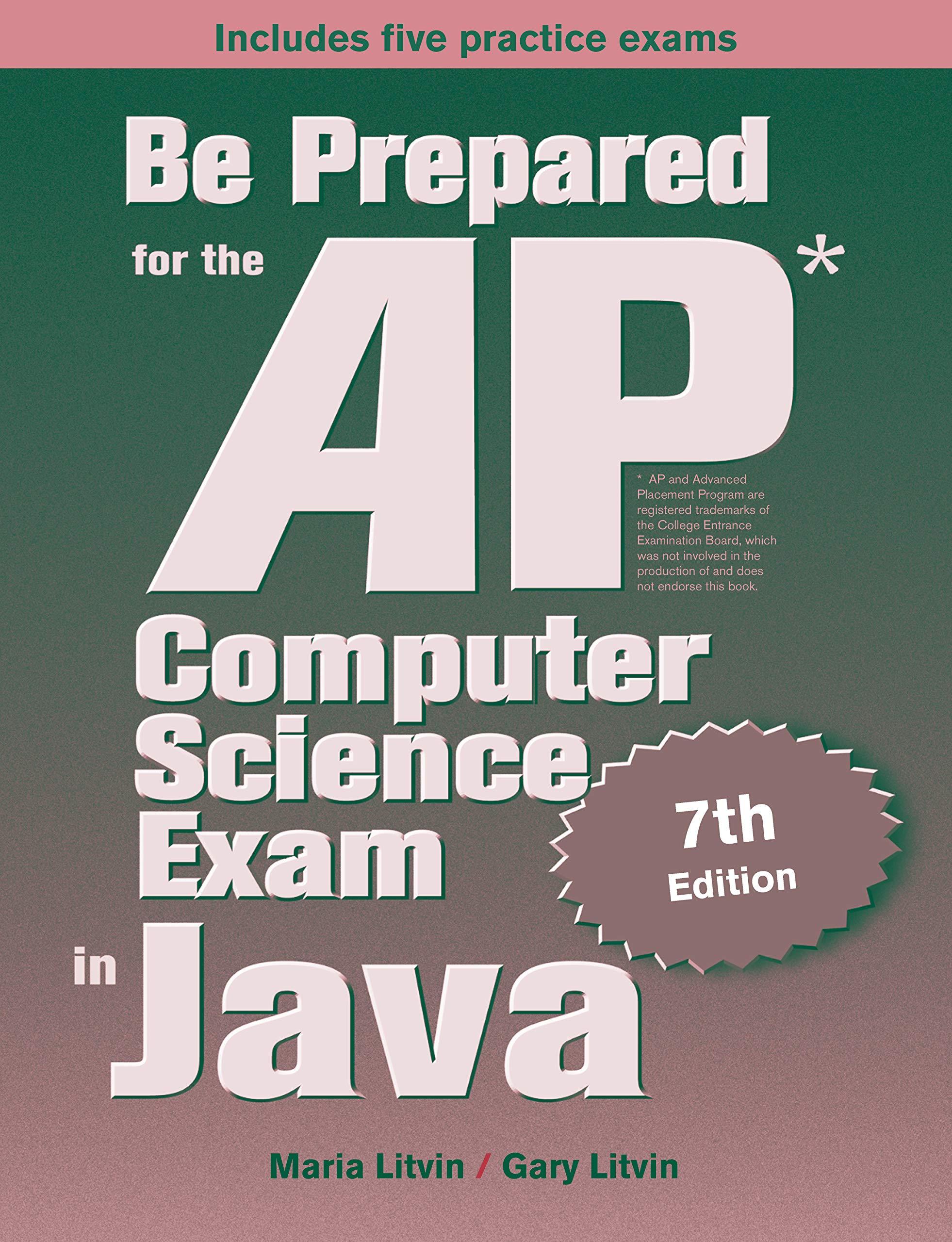 be prepared for the ap computer science exam in java 7th edition maria litvin, gary litvin 0997252863,