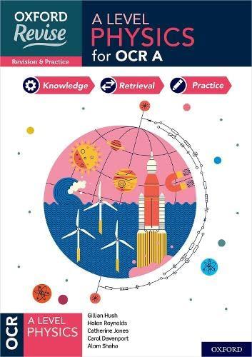 oxford revise a level physics for ocr a 1st edition helen reynolds, catherine jones, carol davenport, gillian