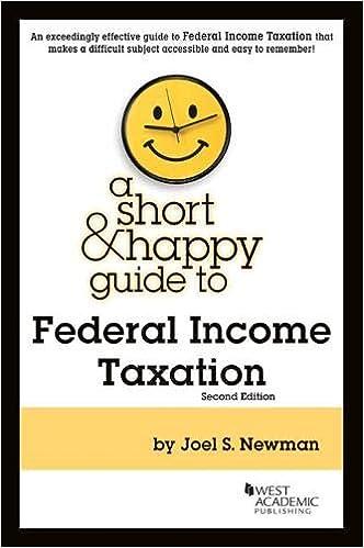 a short and happy guide to federal income taxation 2nd edition joel newman 978-1642426908