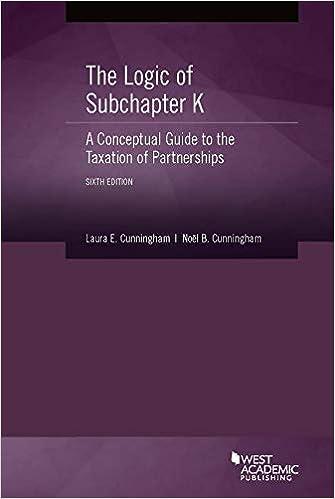 the logic of subchapter k a conceptual guide to the taxation of partnerships 6th edition laura cunningham,